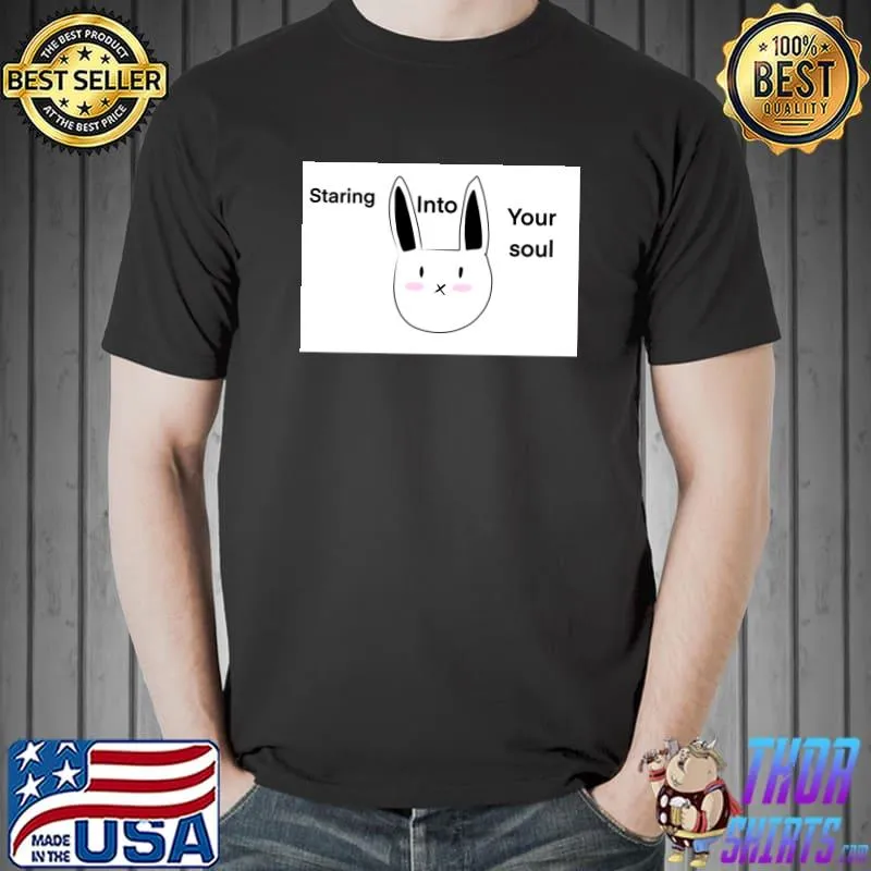 Staring into your soul rabbit T-Shirt