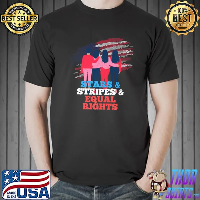 Stars Stripes And Equal Rights American 4th Of July Womens T-Shirt