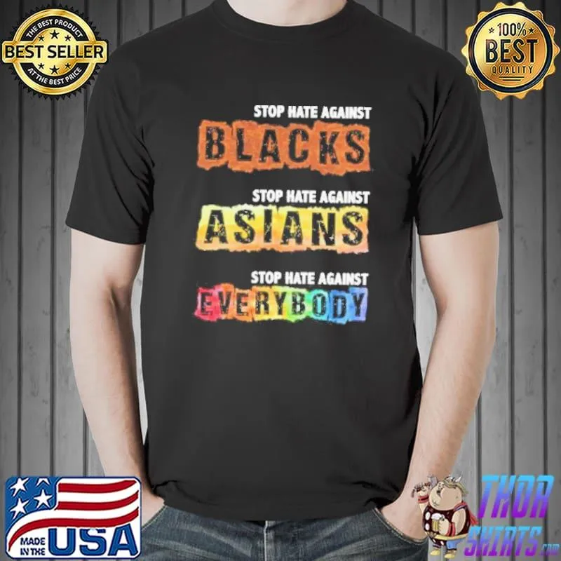 Stop hate against blacks against asians and everybody shortsleeve shirt
