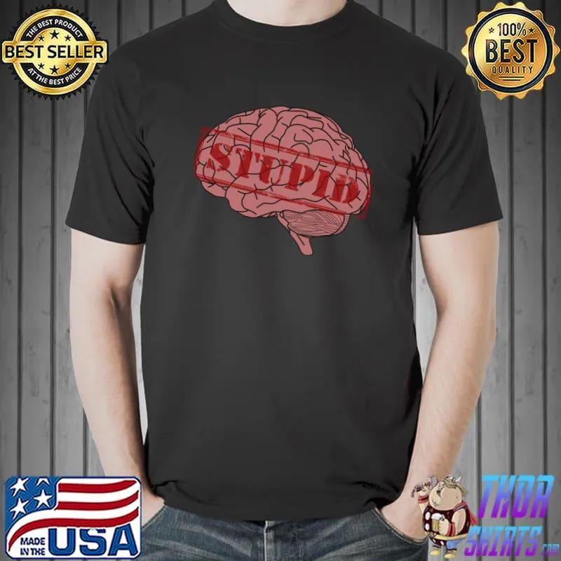 Stupid Brain T-Shirt