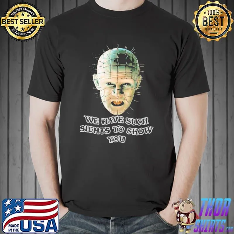 Such sights to show you hellraiser shirt