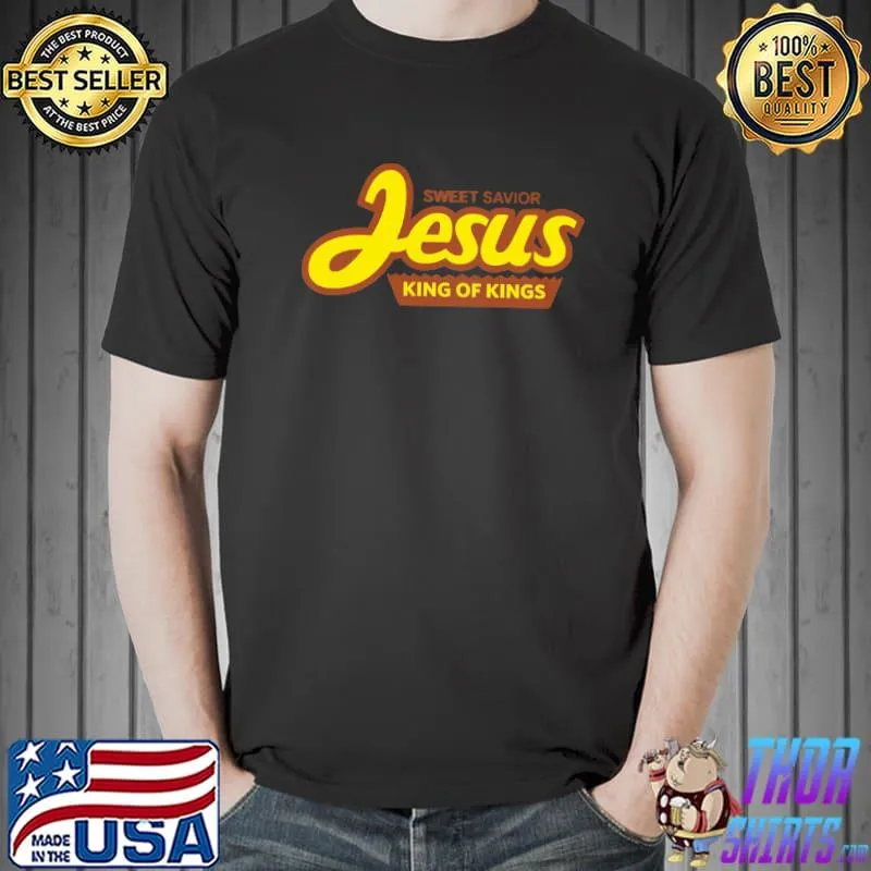 Sweet Savior Jesus King Of Kings Shirt