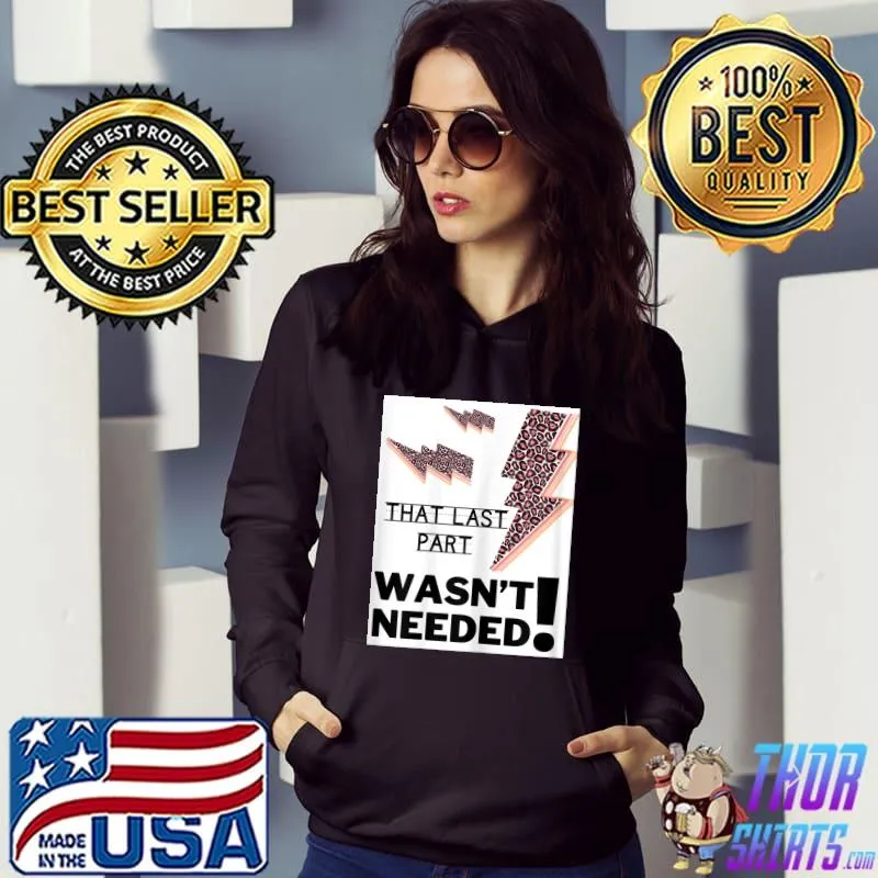 That last part wasn't needed leopard T-Shirt Hoodie