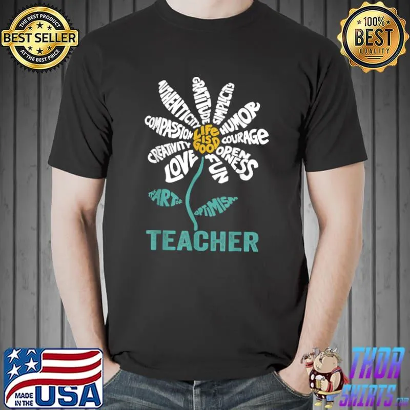 The art of optimism teacher life is good sunflower T-Shirt