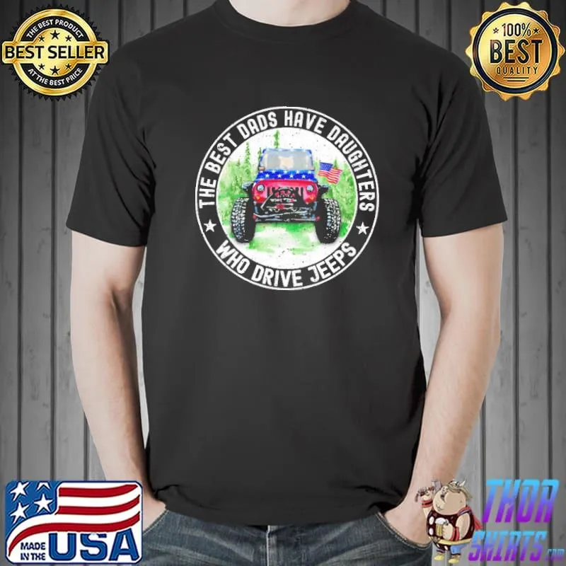 The best dads have daughters who drive Jeeps shirt