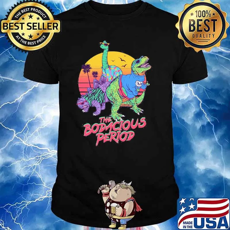 The bodacious period retro art shirt