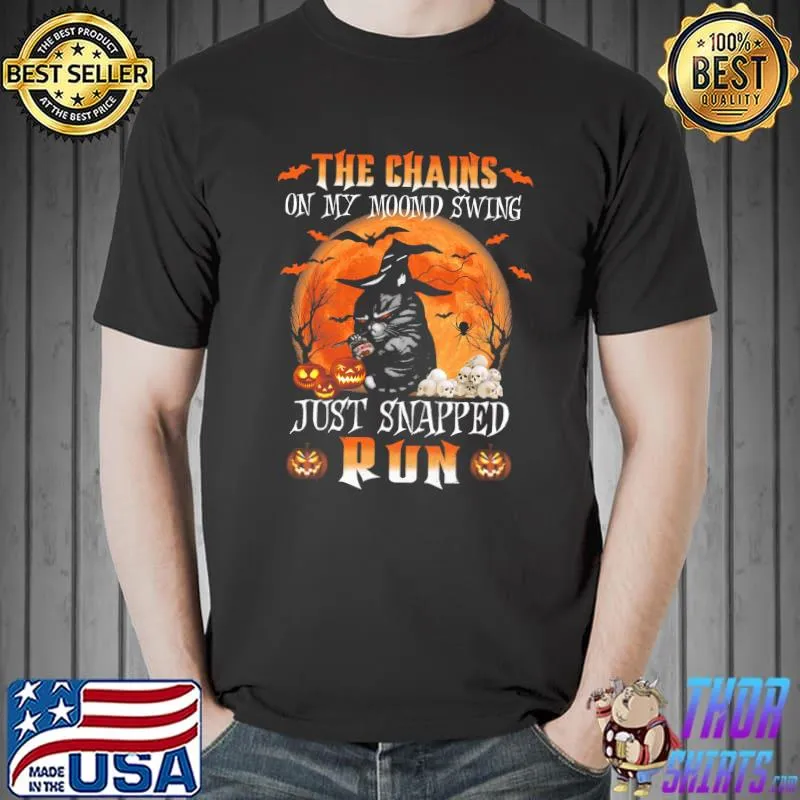 The chains on my mood swing just snapped cat witch black cat creepy halloween shirt