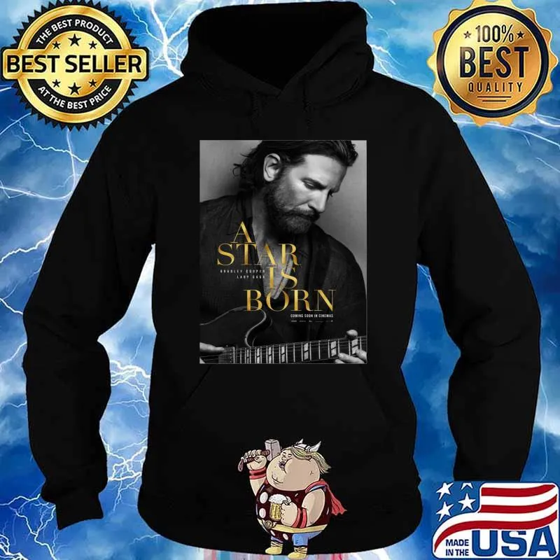 The great musician filmed A star is born T-s Hoodie