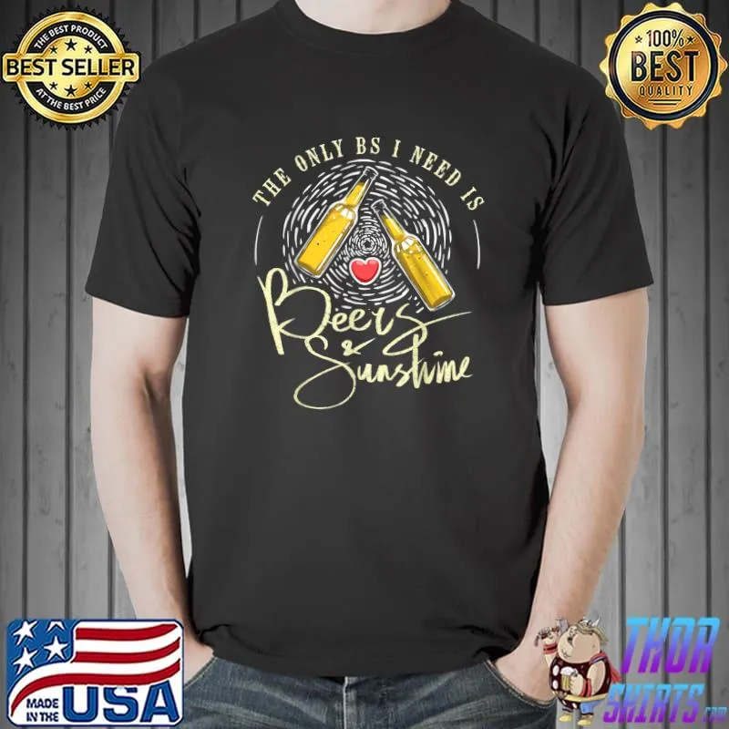 The Only Bs I need Is Beers Beach T-Shirt