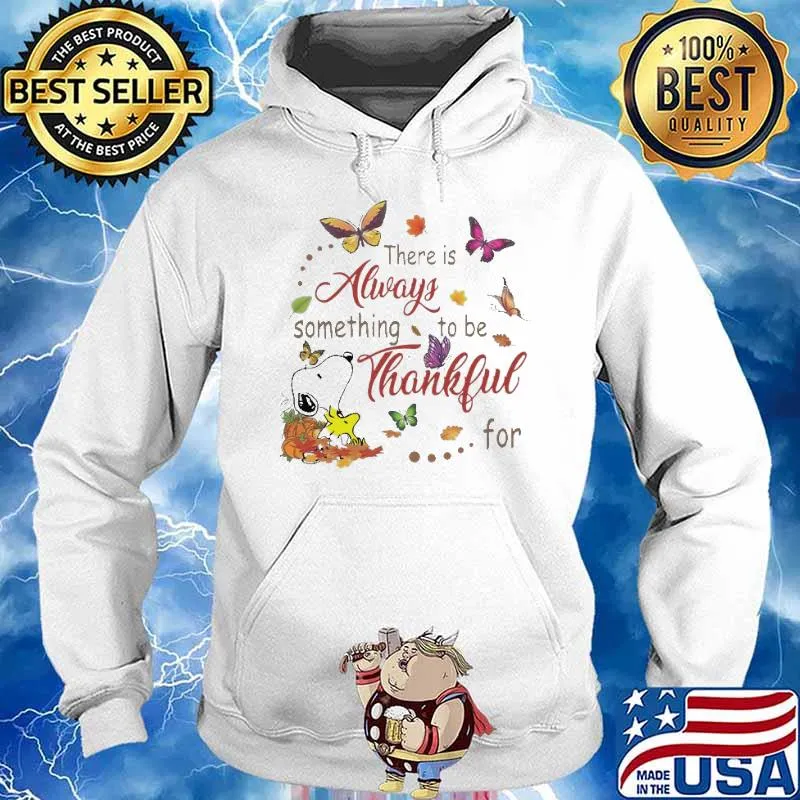 There Is Always Something To Be Thankful For Snoopy Butterfly Shirt Hoodie