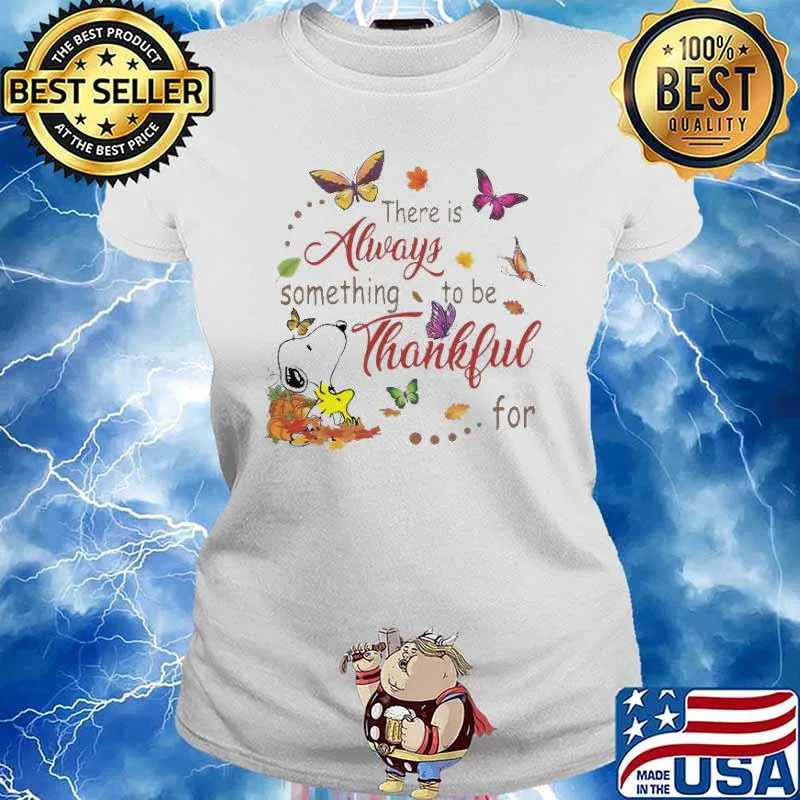 There Is Always Something To Be Thankful For Snoopy Butterfly Shirt Ladies tee