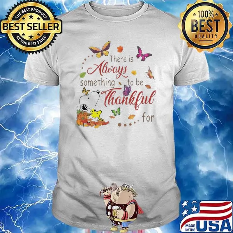 There Is Always Something To Be Thankful For Snoopy Butterfly Shirt