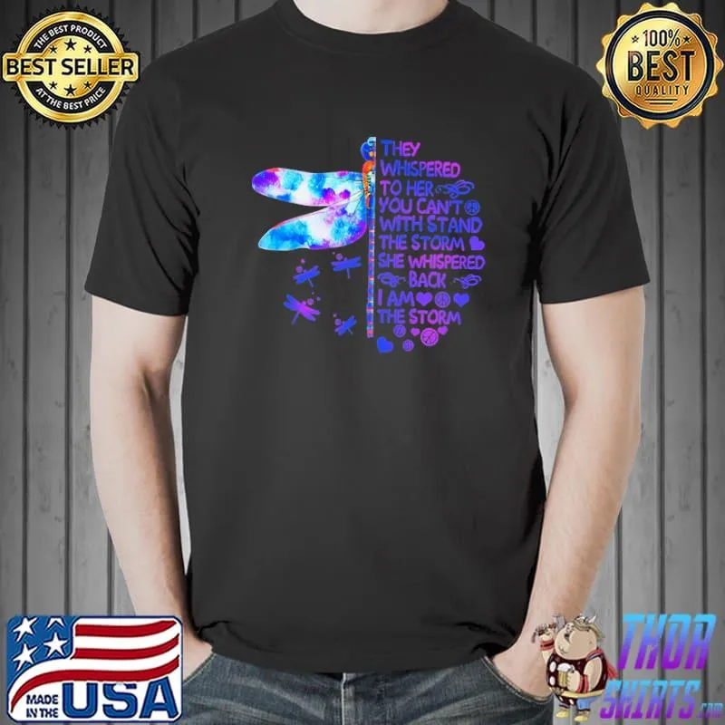 They Whispered To Her You Can't With Stand The Storm Dragonfly shirt