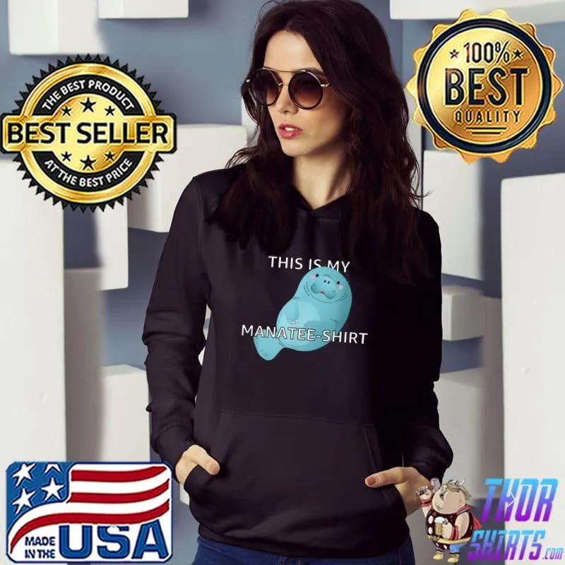 This is my manatee-shirt T-Shirt Hoodie