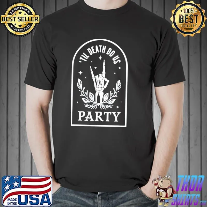 Til death do us party bachelorette matching bridal skeleton classic shirt