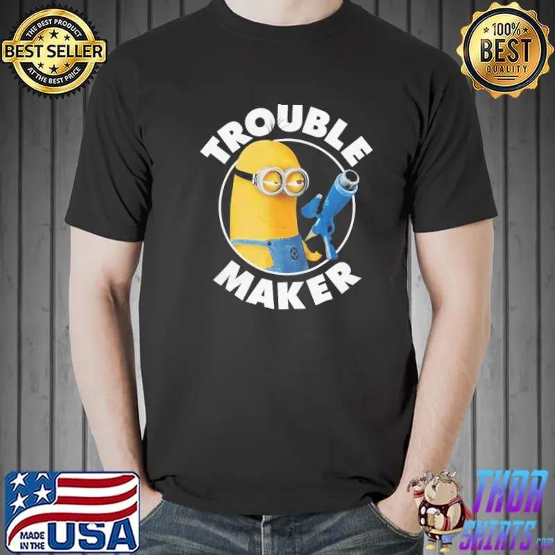 Trouble maker minion banana funny classic shirt