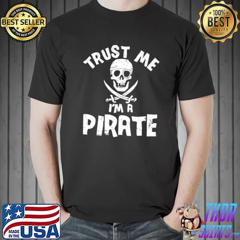 Trust Me Im A Pirate Skull T-Shirt