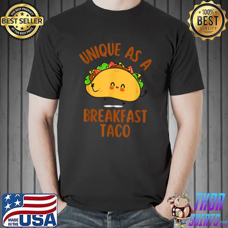 Unique As A Breakfast Taco Happy Smiling Kawaii Taco T-Shirt