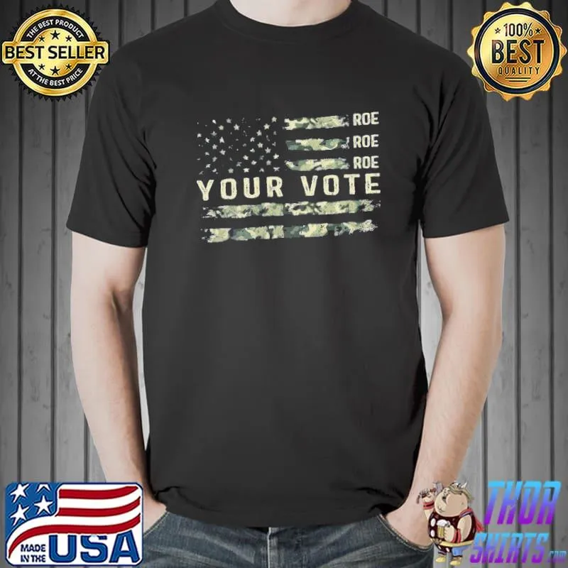 Usa flag roe roe roe your vote prochoice shirt