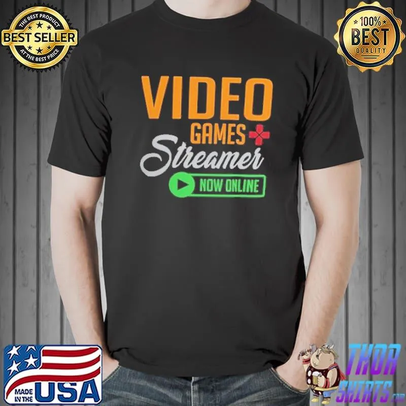 Video games streamer now online shirt