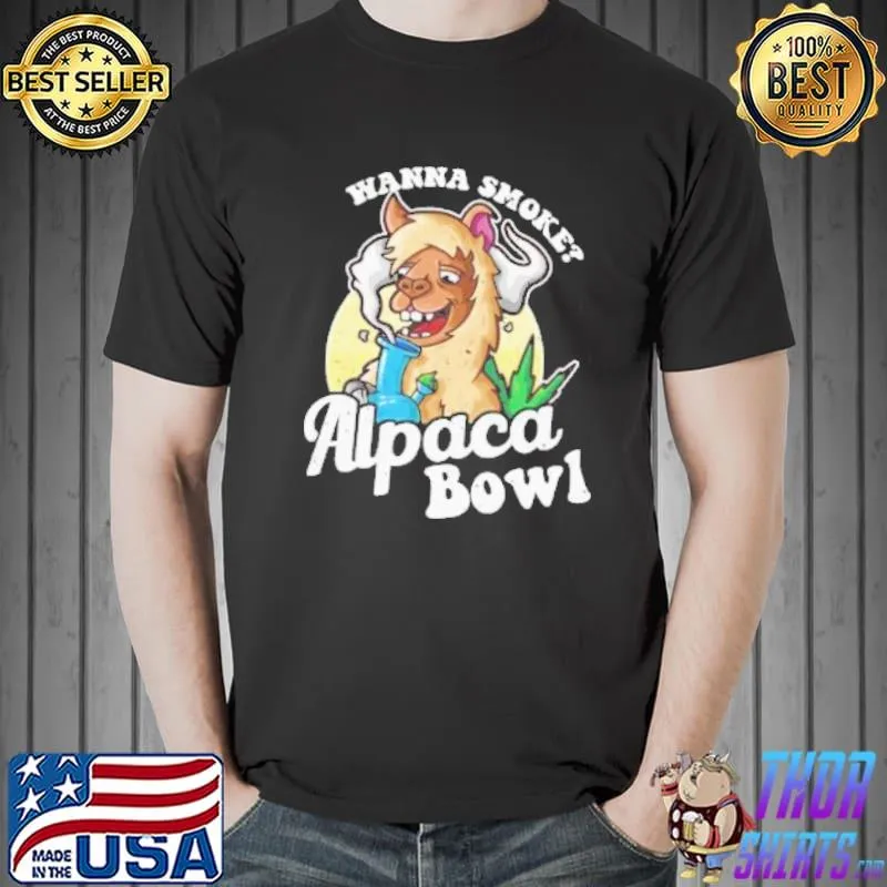 Wanna smoke alpaca bowl funny weed cannabis lover shortsleeve shirt
