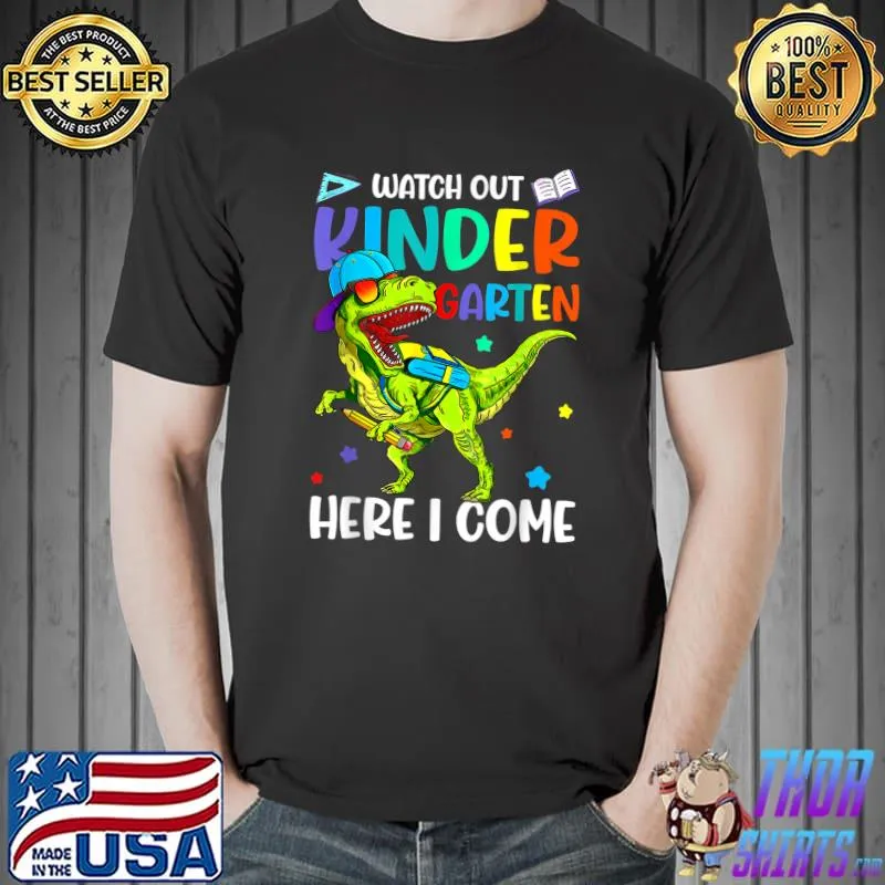 Watch Out Kindergarten Here I Come T Rex Back To School T-Shirt