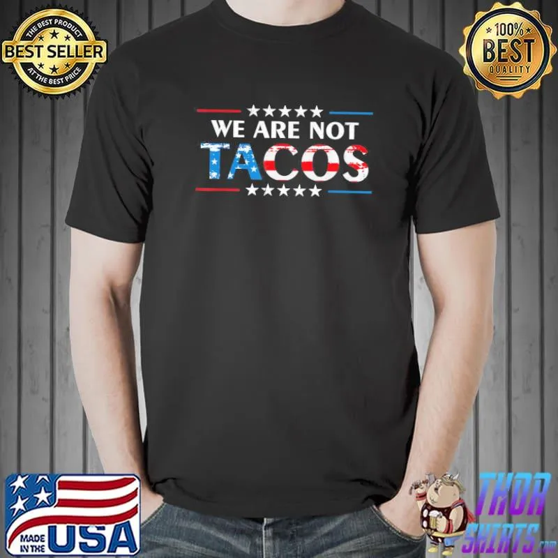 We are not tacos jill Biden flag usa shirt