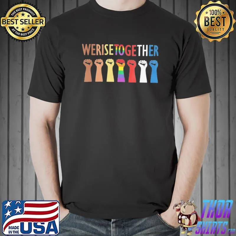 We rise together equality social justice birthday father's day mother's day gift classic shirt