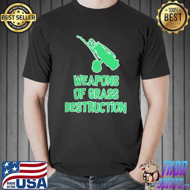 Weapons of grass destruction golf golfer birthday father's day mother's day gift 060320a shirt