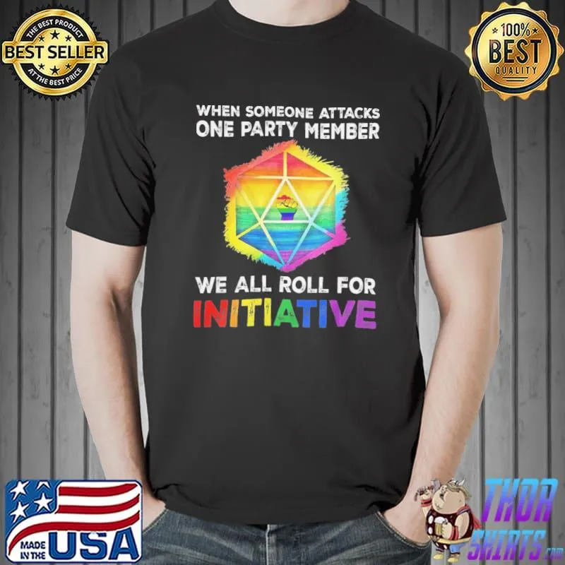 When someone attacks one party member we all roll for initiative LGBT pride 19t55 classic shirt