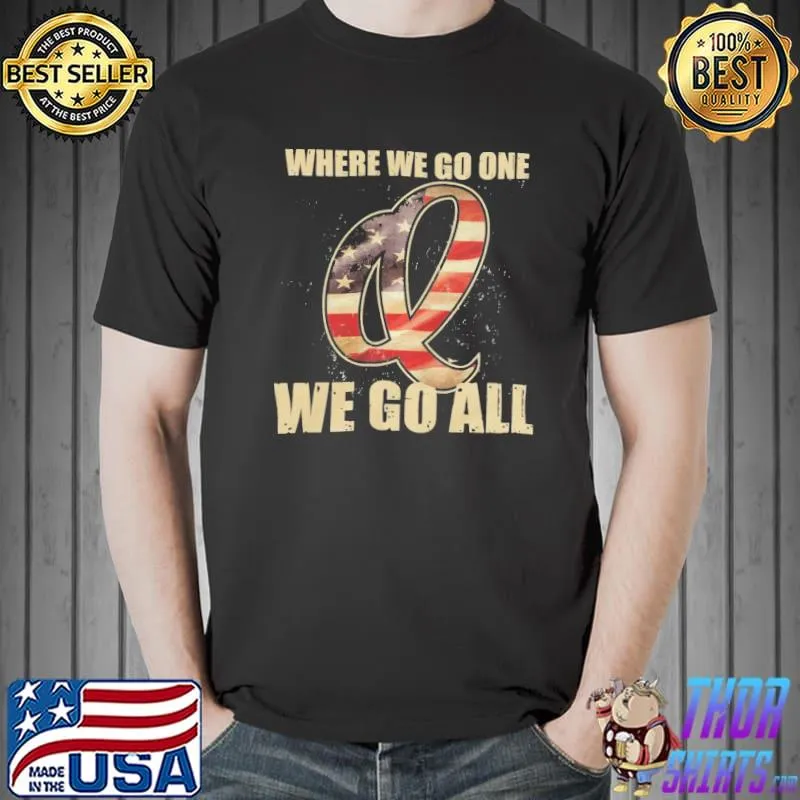 Where we go one q we go all birthday father's day mother's day gift 060320 shirt
