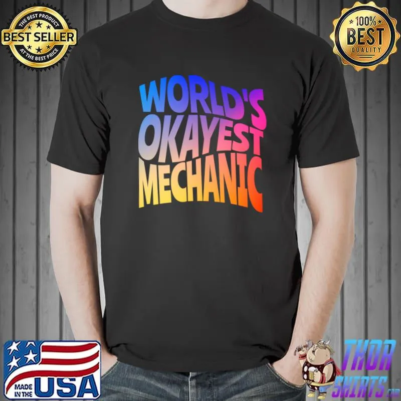World's Okayest Mechanic T-Shirt