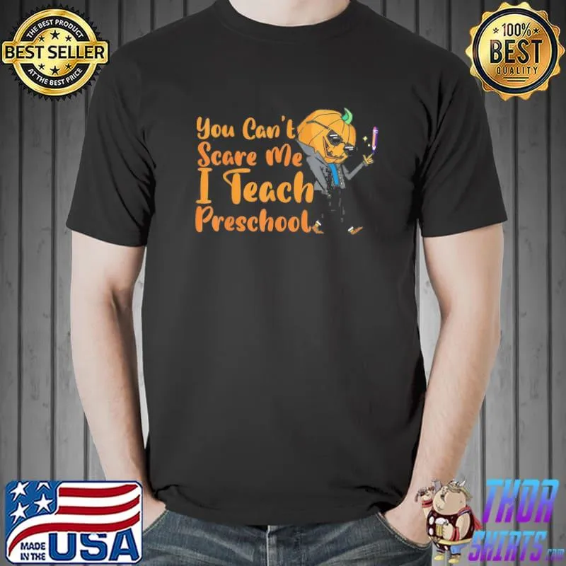 You can't scare me I'm a preschool teacher pumpkin halloween classic shirt