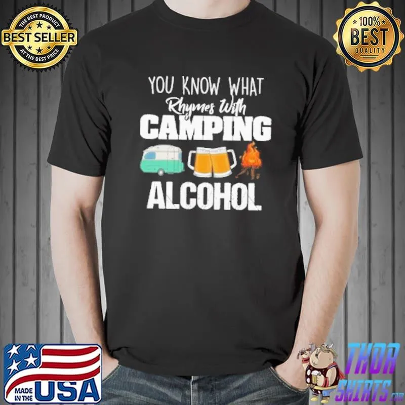 You know what rhymes with camping alcohol lover shortsleeve shirt
