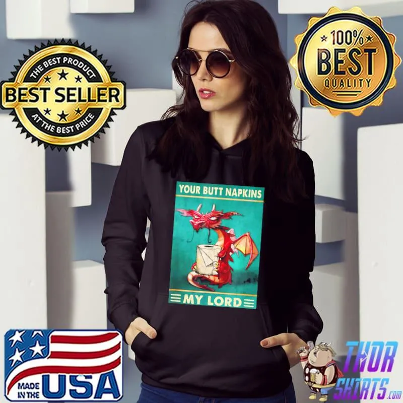 Your butt napkins my lord dragon with toilet tissue s Hoodie