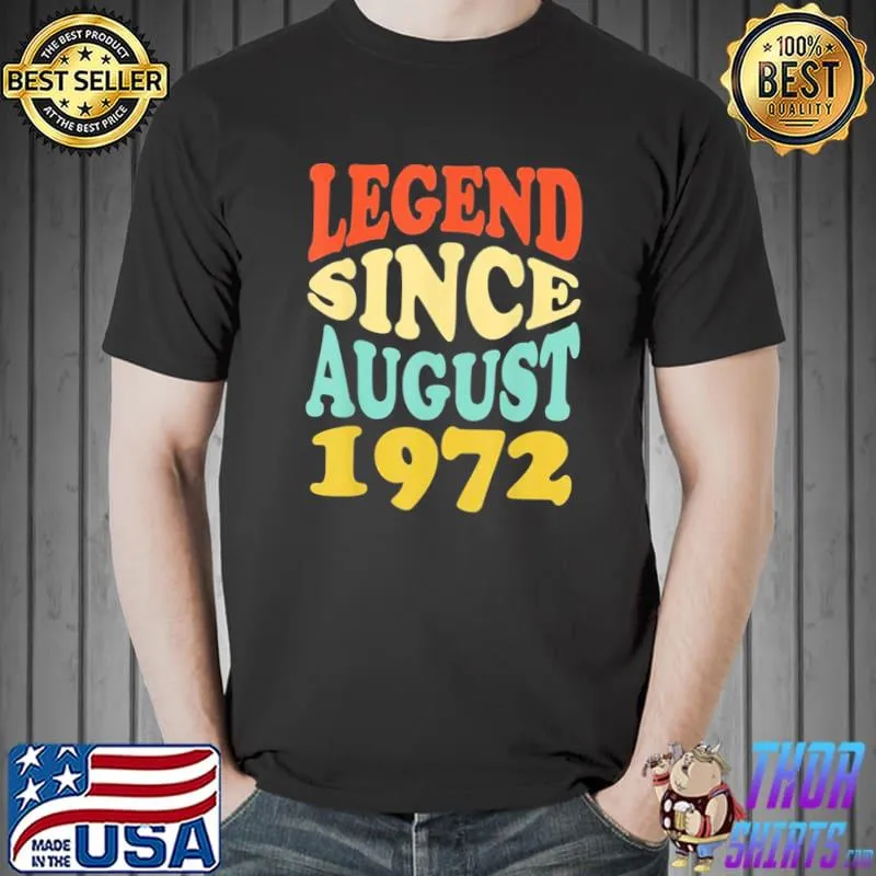 50 year old legend since august 1972 birthday 50th women men classic shirt