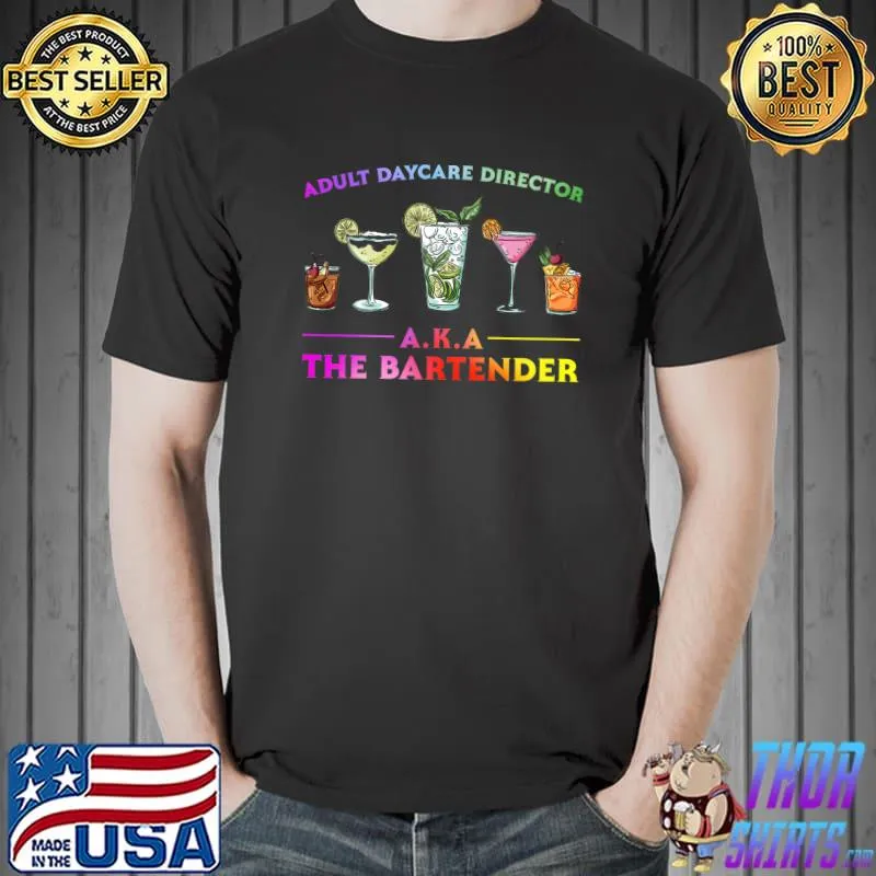 Adult Daycare Director Aka The Bartender Colors T-Shirt