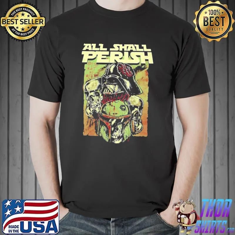 All shall perish Star wars horror shirt