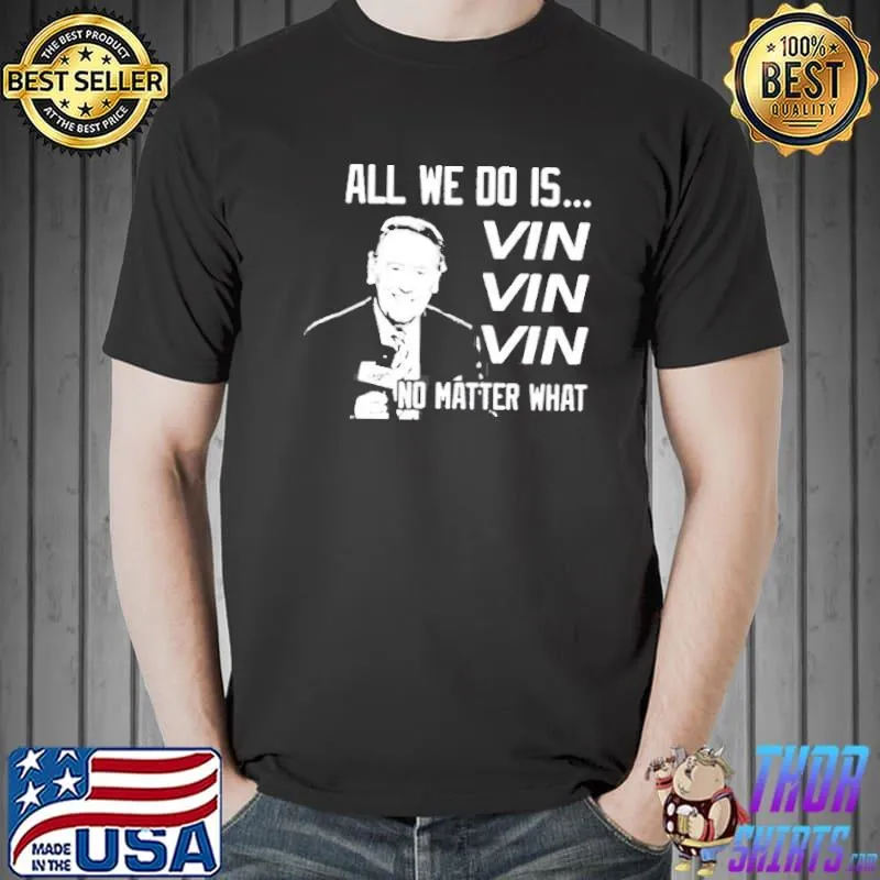All we do is vin scully no matter what classic shirt