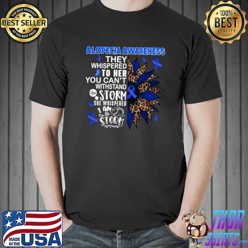 Alopecia Areata Awareness She Whispered I Am The Storm Sunflower Leopard T-Shirt