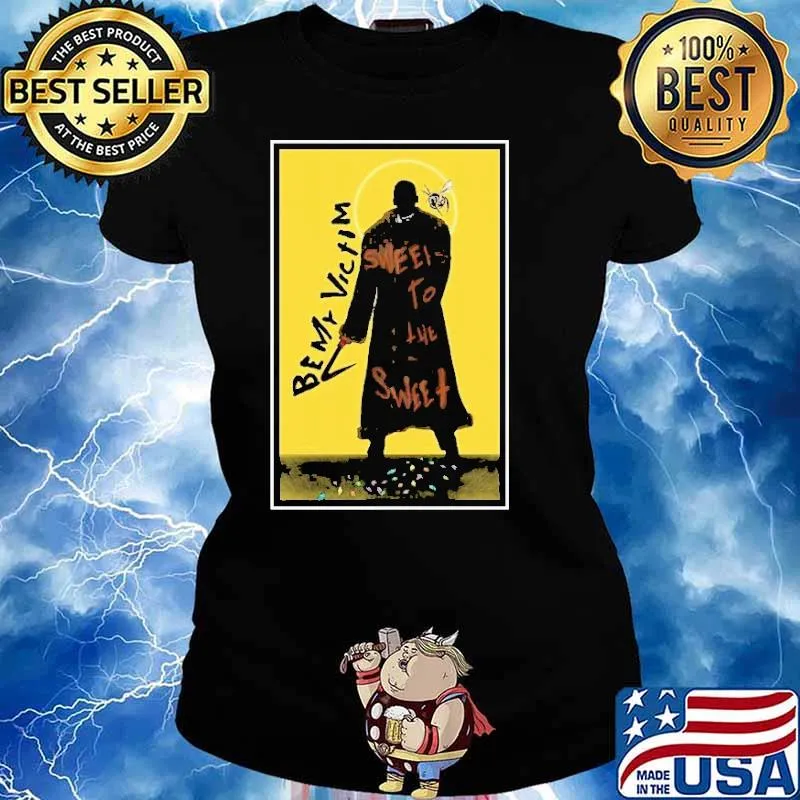 Be My Victim Sweets To The Sweet Shirt Ladies tee