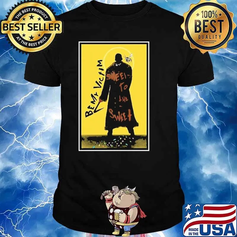 Be My Victim Sweets To The Sweet Shirt