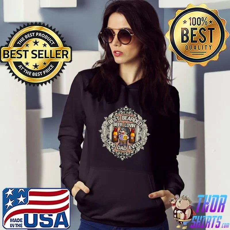 Best Bearded Beer Lovin Dog Dad Owner T-Shirt Hoodie