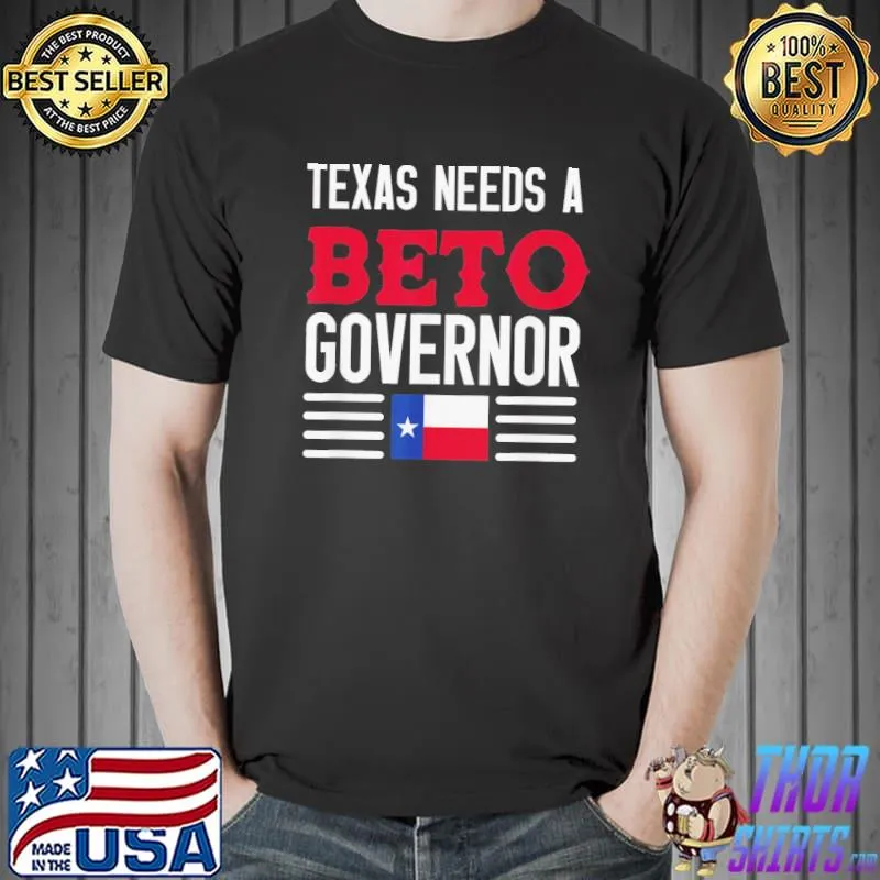 Beto for Texas Texas needs a beto governor o'rourke 2022 Texas vote flag shirt