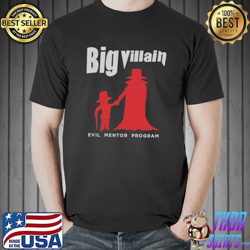 Big Villain Evil Mentor Problem T-Shirt