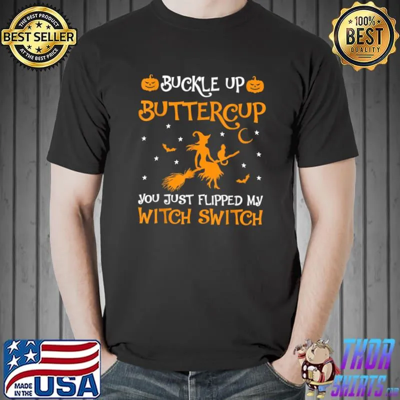 Buckle Up Buttercup You Just Flipped My Witch Switch Witches Moon Pumpkin T-Shirt