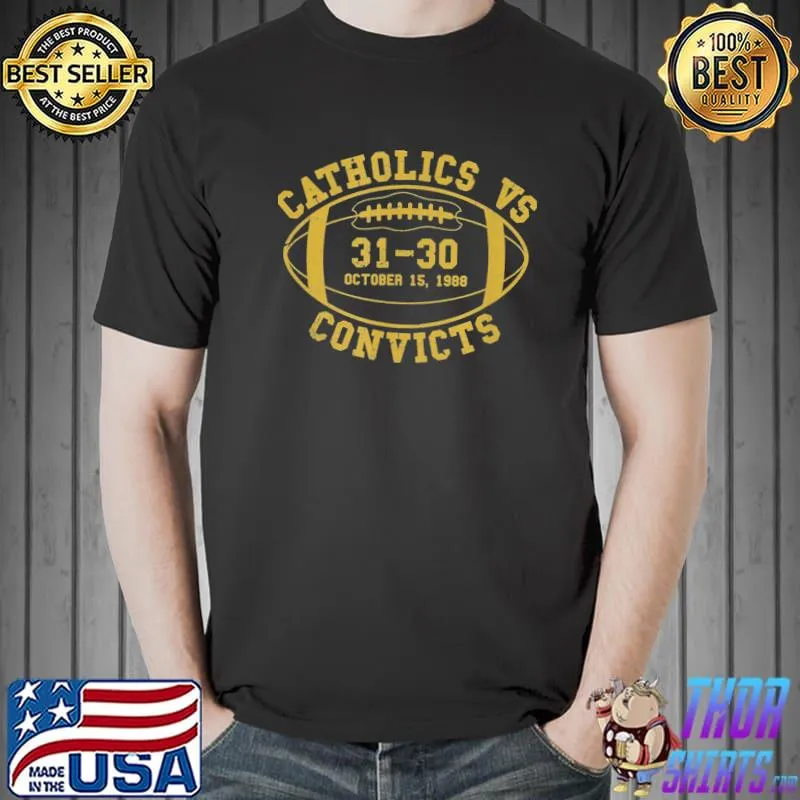 Catholics vs convicts score oct 15 1988 classic shirt