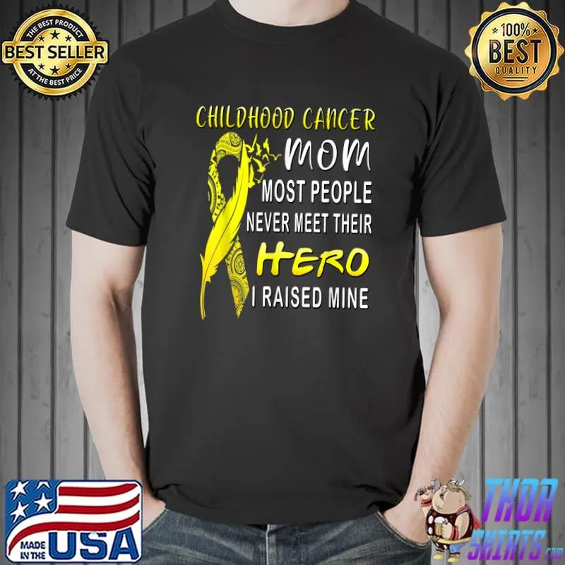 Childhood Cancer Fighter Mom Most People Never Meet Their Hero I Raised Mine Ribbon Dove Bird T-Shirt