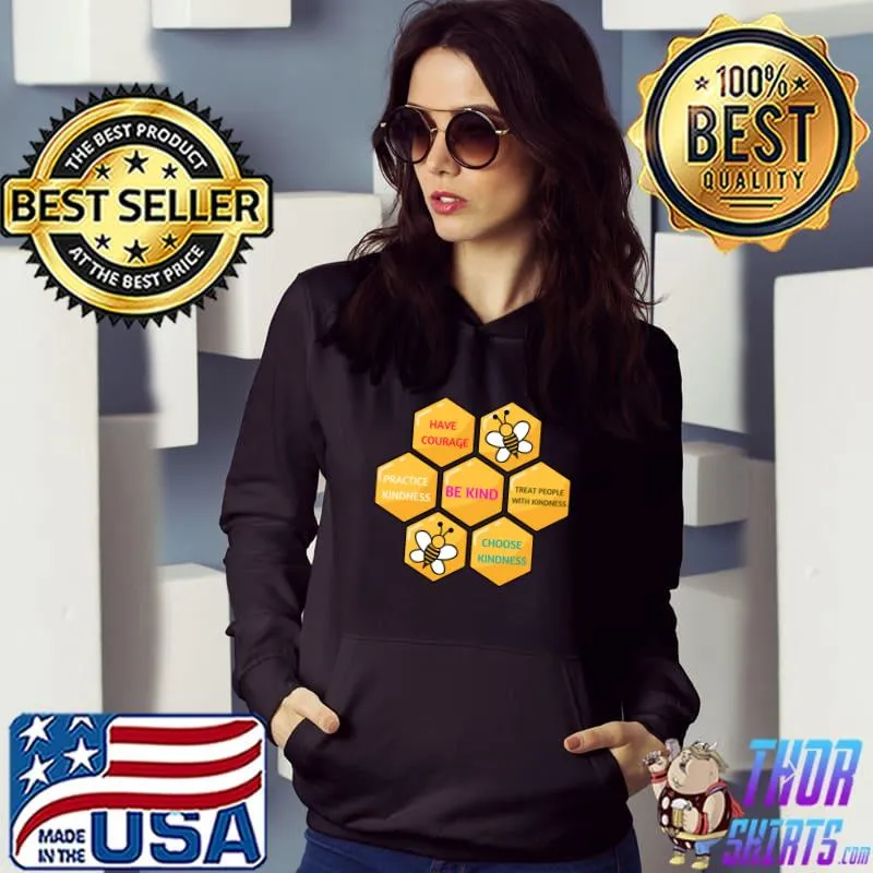 Choose Kindness Be Kind Have Courage Practive Kindness Bee For World Kindness Day 2022 T-Shirt Hoodie