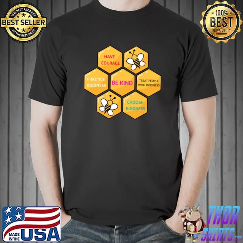 Choose Kindness Be Kind Have Courage Practive Kindness Bee For World Kindness Day 2022 T-Shirt